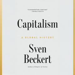 Capitalism: A Global History Audibook, by Sven Beckert