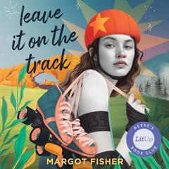 Leave It on the Track Audibook, by Margot Fisher