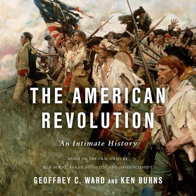 The American Revolution: An Intimate History Audibook, by Geoffrey C. Ward