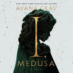 I, Medusa: A Novel Audibook, by 