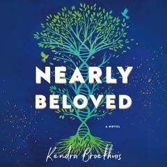 Nearly Beloved: A Novel Audibook, by Kendra Broekhuis