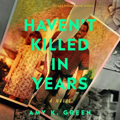Haven't Killed in Years Audibook, by Amy K. Green