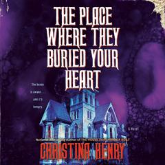 The Place Where They Buried Your Heart Audibook, by Christina Henry
