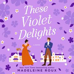 These Violet Delights: A Novel Audibook, by Madeleine Roux