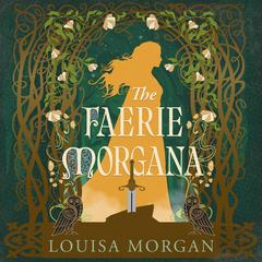 The Faerie Morgana Audibook, by Louisa Morgan
