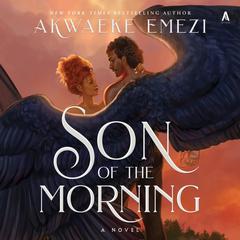 Son of the Morning: A Novel Audibook, by Akwaeke Emezi