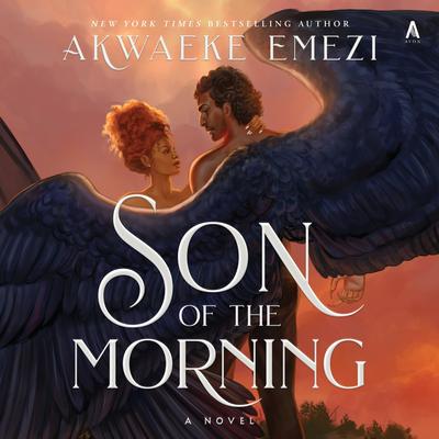 Son of the Morning: A Novel Audibook, by Akwaeke Emezi