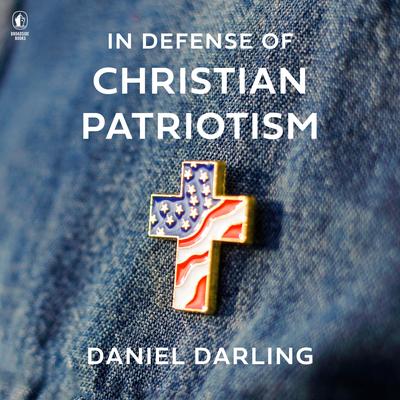 In Defense of Christian Patriotism Audibook, by Daniel Darling