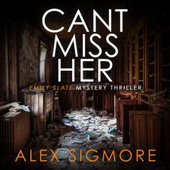 Can't Miss Her Audibook, by Alex Sigmore