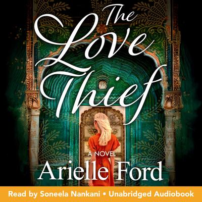 The Love Thief: A Novel Audibook, by Arielle Ford