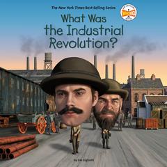 What Was the Industrial Revolution? Audibook, by Jim Gigliotti