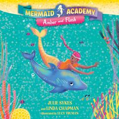 Mermaid Academy #4: Amber and Flash Audibook, by Julie Sykes