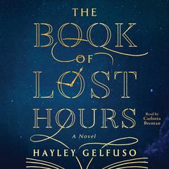 The Book of Lost Hours: A Novel Audibook, by Hayley Gelfuso