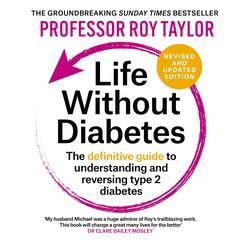 Life Without Diabetes: The definitive guide to understanding and reversing type 2 diabetes Audibook, by Roy Taylor