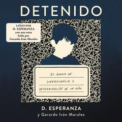 Detenido: El diario de supervivencia y determinación de un niño Audibook, by D. Esperanza