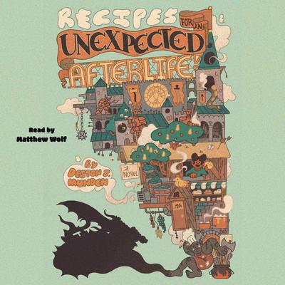 Recipes for an Unexpected Afterlife Audibook, by Deston J. Munden