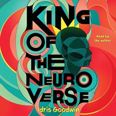 King of the Neuro Verse Audibook, by Idris Goodwin