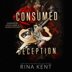 Consumed by Deception Audibook, by Rina Kent