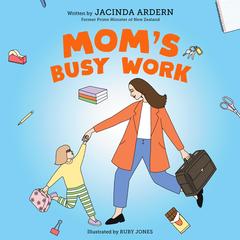 Mom's Busy Work Audibook, by Jacinda Ardern