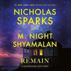 Remain: A Supernatural Love Story Audibook, by Nicholas Sparks