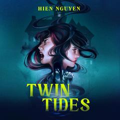 Twin Tides Audibook, by Hien Nguyen