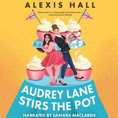 Audrey Lane Stirs the Pot Audibook, by Alexis Hall