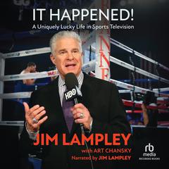 It Happened!: A Uniquely Lucky Life in Sports Television Audibook, by Jim Lampley