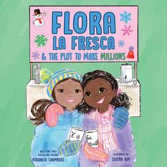 Flora la Fresca & the Plot to Make Millions Audibook, by Veronica Chambers