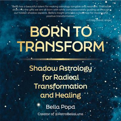 Born to Transform: Shadow Astrology for Radical Transformation and Healing Audibook, by Bella Popa