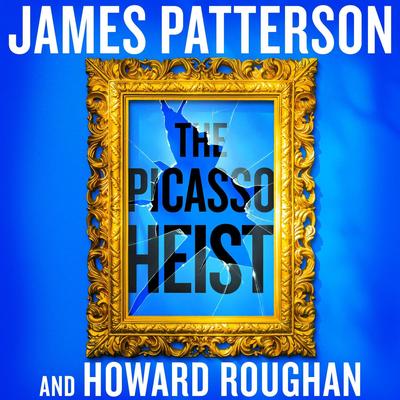 The Picasso Heist: A Thriller Audibook, by James Patterson