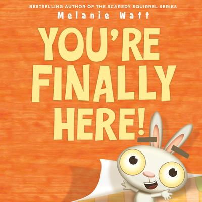 You're Finally Here! Audibook, by Mélanie Watt