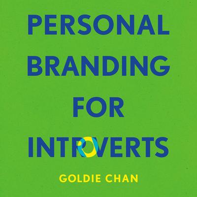 Personal Branding for Introverts Audibook, by Goldie Chan