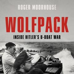 Wolfpack: Inside Hitler's U-Boat War Audibook, by Roger Moorhouse