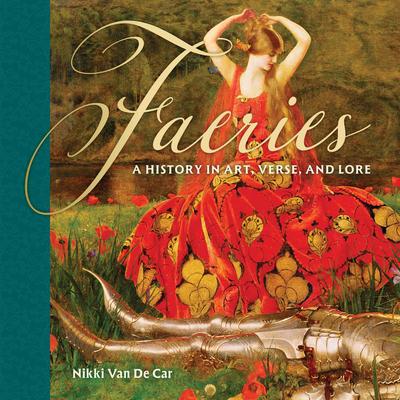 Faeries: A History in Art, Verse, and Lore Audibook, by Nikki Van De Car
