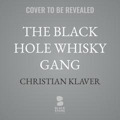 The Black Hole Whisky Gang: An Alternate History of Modern Detroit Audibook, by Christian Klaver