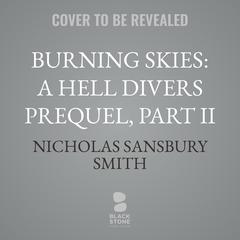 Burning Skies: A Hell Divers Prequel, Part II Audibook, by Nicholas Sansbury Smith