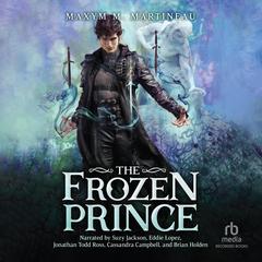 The Frozen Prince Audibook, by Maxym M. Martineau