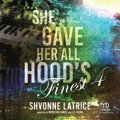 She Gave Her All to the Hood's Finest 4 Audibook, by Shvonne Latrice