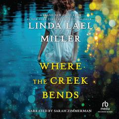 Where the Creek Bends Audibook, by Linda Lael Miller