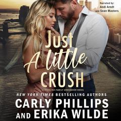 Just a Little Crush Audibook, by Carly Phillips, Erika Wilde