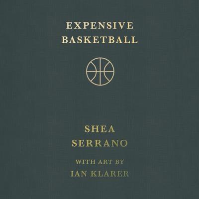 Expensive Basketball Audibook, by Shea Serrano