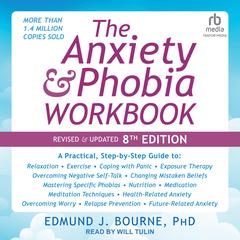 The Anxiety and Phobia Workbook: Revised & Updated 8th Edition Audibook, by Edmund J. Bourne