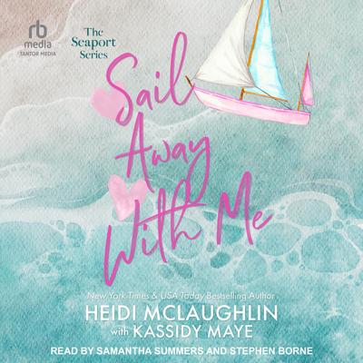 Sail Away with Me Audibook, by Heidi McLaughlin