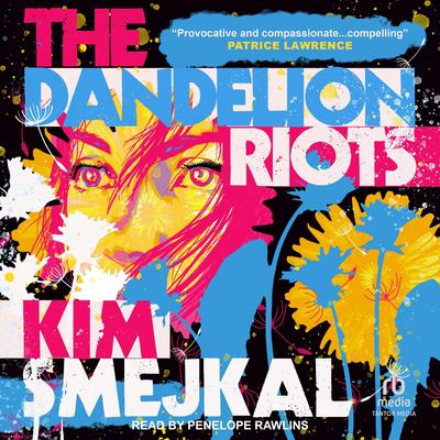 The Dandelion Riots Audibook, by Kim Smejkal