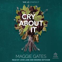 Cry About It Audibook, by Maggie Gates