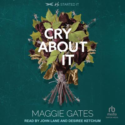 Cry About It Audibook, by Maggie Gates