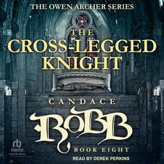 The Cross-Legged Knight Audibook, by Candace  Robb