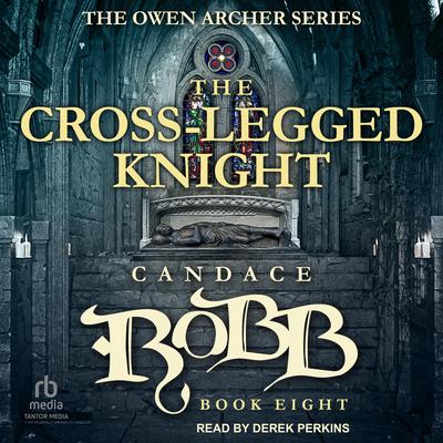 The Cross-Legged Knight Audibook, by Candace  Robb