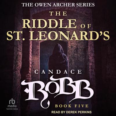 The Riddle of St. Leonard's Audibook, by Candace  Robb