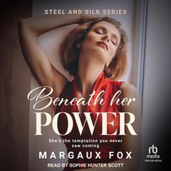 Beneath her Power: A Steamy High Stakes Ice Queen Sapphic Celebrity Romance Audibook, by Margaux Fox